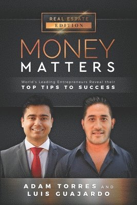 Money Matters: World's Leading Entrepreneurs Reveal Their Top Tips To Success (Vol.1 - Edition 14) 1