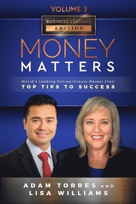 bokomslag Money Matters: World's Leading Entrepreneurs Reveal Their Top Tips To Success (Business Leaders Vol.3 - Edition 2)