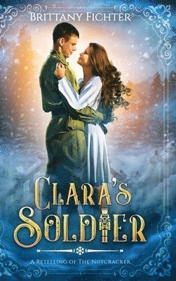 Brittany Fichter - Clara's Soldier, Inbunden