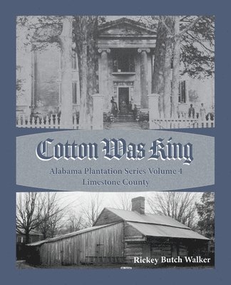 Cotton Was King Limestone County, Alabama 1