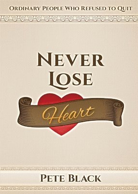 bokomslag Never Lose Heart