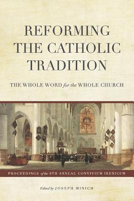 Reforming the Catholic Tradition: The Whole Word for the Whole Church 1