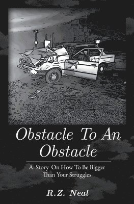 bokomslag Obstacle To An Obstacle: How To Be Bigger Than Your Struggles