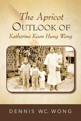 bokomslag The Apricot Outlook Of Katherine Koon Hung Wong