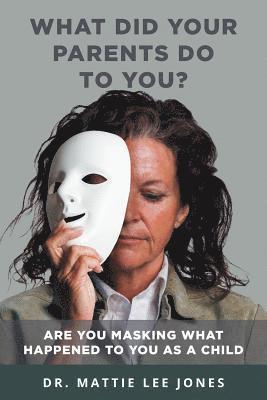 Mattie Lee Jones - What Did Your Parents Do to You?, Häftad