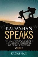 bokomslag Kadashan Speaks: The Law of Nature and Nature's God, Our lives, our liberties, our Pursuit of Happiness