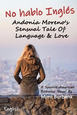 No Hablo Inglés: Andonia Moreno's Sensual Tale of Language & Love (a Spanish-American Romance Novel), English