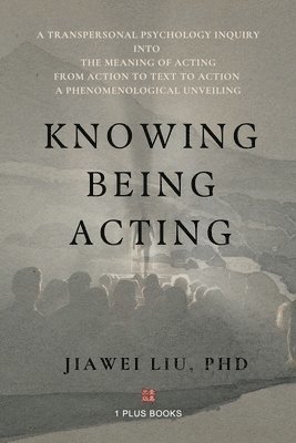 Knowing Being Acting 1