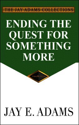 Jay E Adams - Ending the Quest for Something More, Häftad