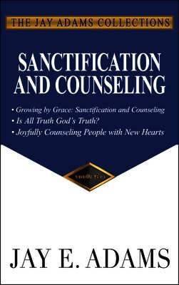 Jay E Adams - Sanctification and Counseling, Häftad
