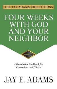 bokomslag Four Weeks with God and Your Neighbor