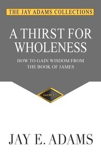 bokomslag A Thirst for Wholeness