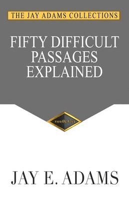 Jay E Adams, Jay E. Adams - Fifty Difficult Passages Explained, Häftad