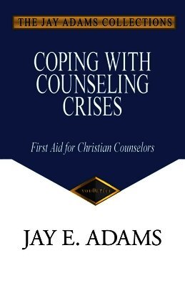 Jay E Adams - Coping with Counseling Crises, Häftad