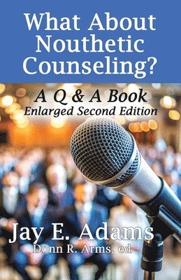 bokomslag What About Nouthetic Counseling?: A Q & A Book