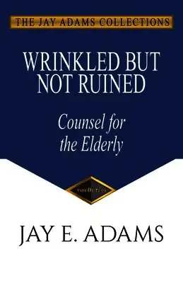 Jay E Adams - Wrinkled But Not Ruined, Häftad. Tillgänglighet: Lägg i varukorg