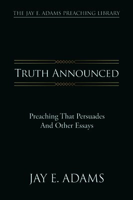 Jay E Adams - Truth Announced, Häftad
