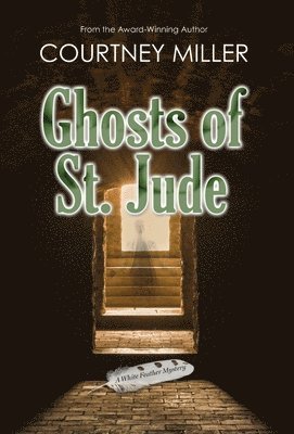 Ghosts of St. Jude: A White Feather Mystery 1