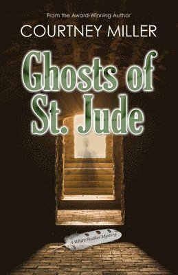 Ghosts of St. Jude: A White Feather Mystery 1