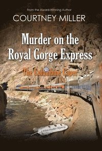 bokomslag Murder on the Royal Gorge Express, A Columbine Caper