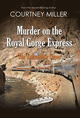 Murder on the Royal Gorge Express, A Columbine Caper