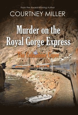 Murder on the Royal Gorge Express, A Columbine Caper 1