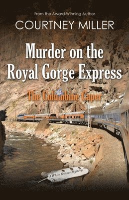 bokomslag Murder on the Royal Gorge Express, A Columbine Caper