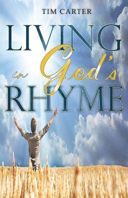 Tim Carter - Living in God's Rhyme, Häftad