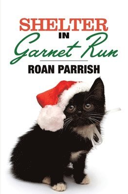 Roan Parrish - Shelter in Garnet Run, Häftad