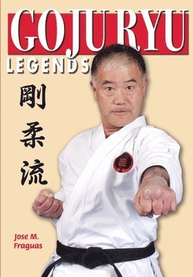 Jose M Fraguas, Jose M. Fraguas, Jose  M. Fraguas - Goju Ryu Legends, Häftad