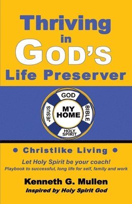 bokomslag Thriving in God's Life Preserver: Your Personal Playbook to Coach Yourself to Live the Way God Designed You to Live