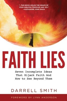 Faith Lies: Seven Incomplete Ideas That Hijack Faith and How to See Beyond Them 1