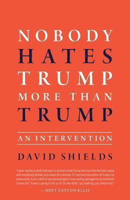 Nobody Hates Trump More Than Trump: An Intervention 1