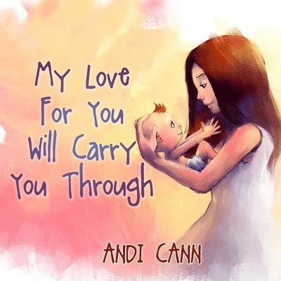 My Love for You Will Carry You Through 1