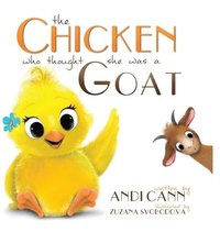 bokomslag Chicken Who Thought She Was a Goat