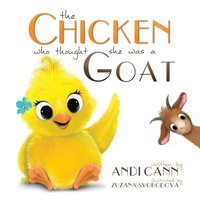 bokomslag Chicken Who Thought She Was a Goat