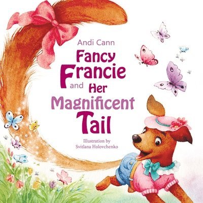 Andi Cann - Fancy Francie and Her Magnificent Tail, Häftad