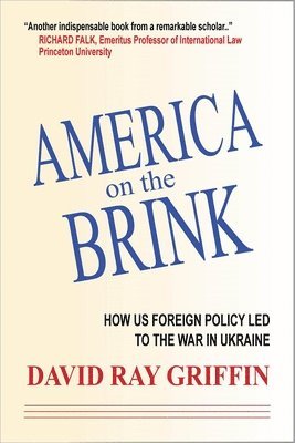 bokomslag America on the Brink: How Us Foreign Policy Led to the War in Ukraine