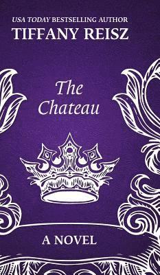 Tiffany Reisz - Chateau, Inbunden