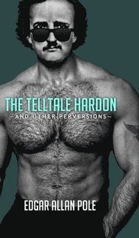 bokomslag The Telltale Hardon and Other Perversions