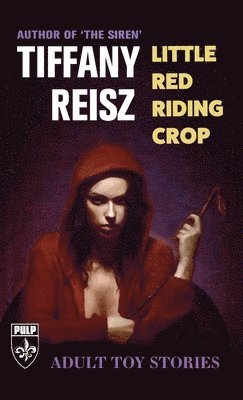 Tiffany Reisz - Little Red Riding Crop, Häftad