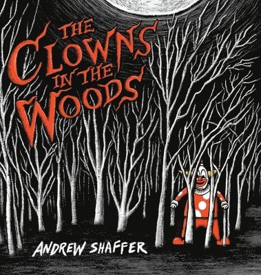 Andrew Shaffer - Clowns in the Woods, Inbunden