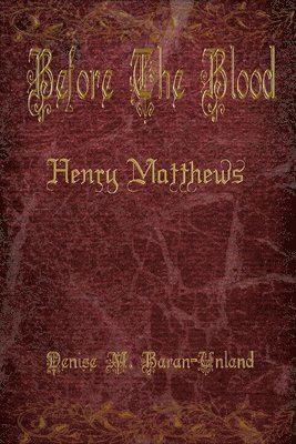 Before The Blood: Henry Matthews 1