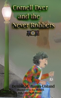 Cornell Dyer and the Never Robbers 1