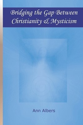 bokomslag Bridging the Gap Between Christianity and Mysticism