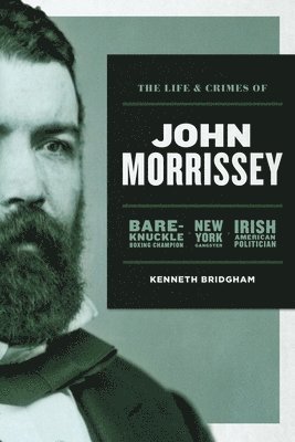 bokomslag The Life and Crimes of John Morrissey