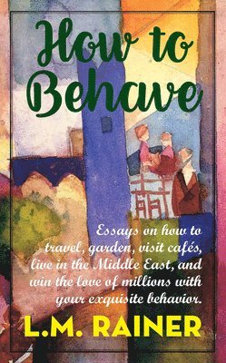 L M Rainer - How to Behave, Häftad