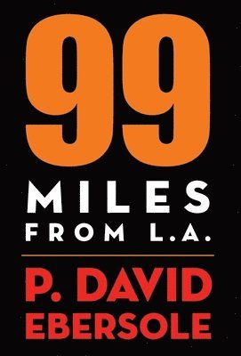 P David Ebersole - 99 Miles From L.A., Inbunden. Tillgänglighet: Lägg i varukorg