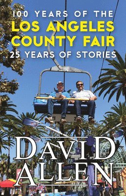 David Allen - 100 Years of the Los Angeles County Fair, 25 Years of Stories, Häftad