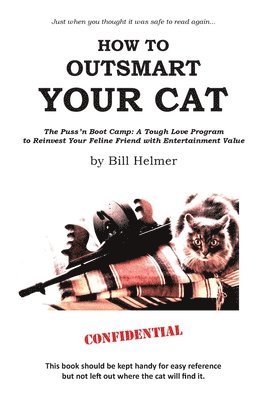Bill Helmer - How to Outsmart Your Cat, Häftad